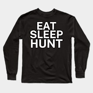 Eat sleep hunt Long Sleeve T-Shirt